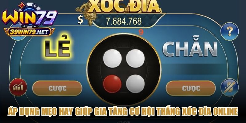 Áp dụng mẹo hay giúp gia tăng cơ hội thắng xóc đĩa online hiệu quả