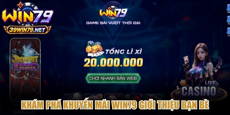 Khám phá khuyến mãi Win79 giới thiệu bạn bè