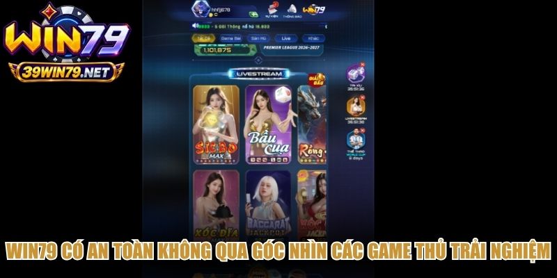 Win79 có an toàn không qua góc nhìn các game thủ trải nghiệm thực tế?